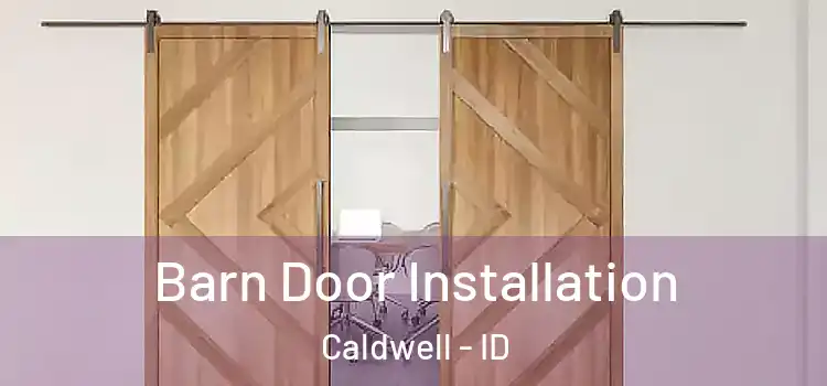 Barn Door Installation Caldwell - ID