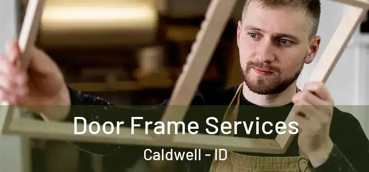 Door Frame Services Caldwell - ID