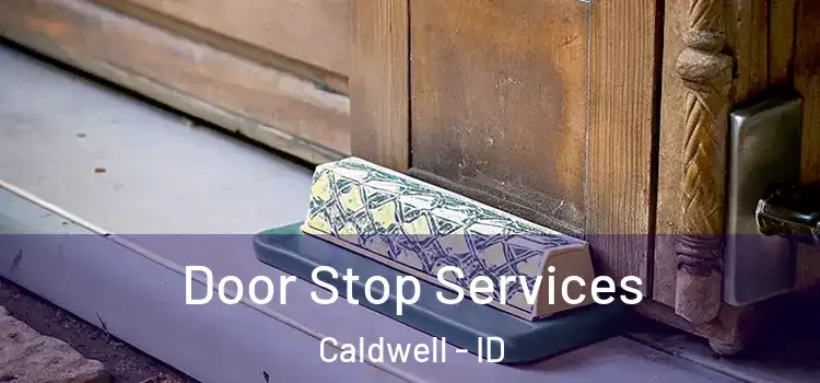 Door Stop Services Caldwell - ID