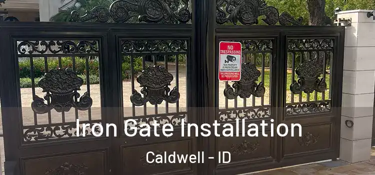 Iron Gate Installation Caldwell - ID