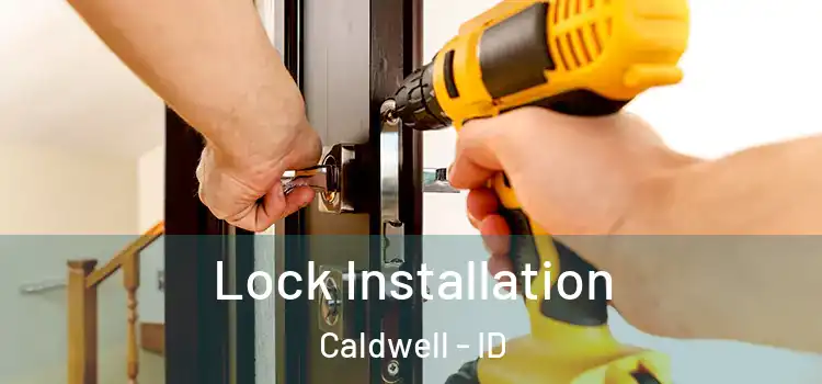 Lock Installation Caldwell - ID